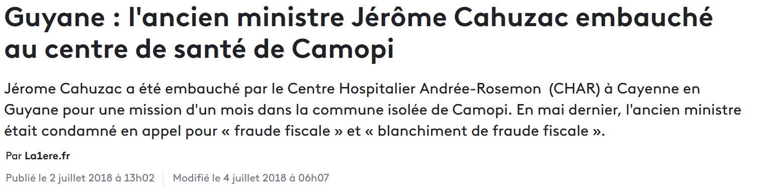 2 Juillet 2018 - Jerome Cahuzac, ex-ministre condamné pour fraude fiscale a été embauché (temporairement) en Guyane.
