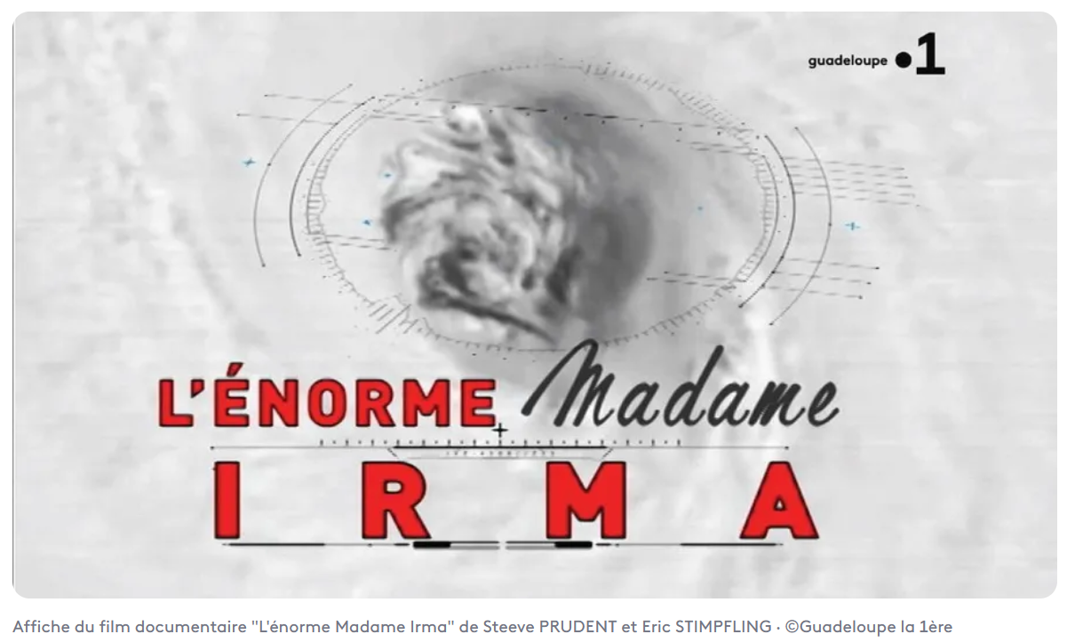 5 Septembre 2018 - La chaîne Guadeloupe 1ère diffuse un documentaire nommé L'énorme Madame Irma basé sur le passage de cet ouragan un an avant.