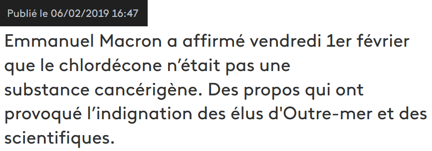 1er Février 2019 - Emmanuel Macron affirme devant les élus Outre-mer que la chlodéchone n'est pas cancérigène.