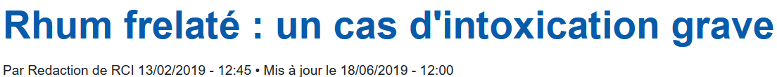 13 Février 2019 - Une intoxication au rhum frelaté a été relevée en Guadeloupe.