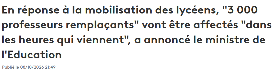 8 Octobre 2026 - Le Ministre de l'Education Nationale annonce 3000 enseignants supplémentaire en réponse à la mobilisation lycéenne.